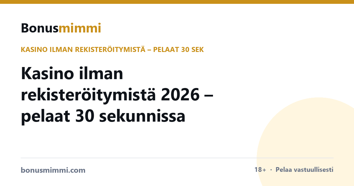 Kasino ilman rekisteröitymistä – pelaat 30 sekunnissa
