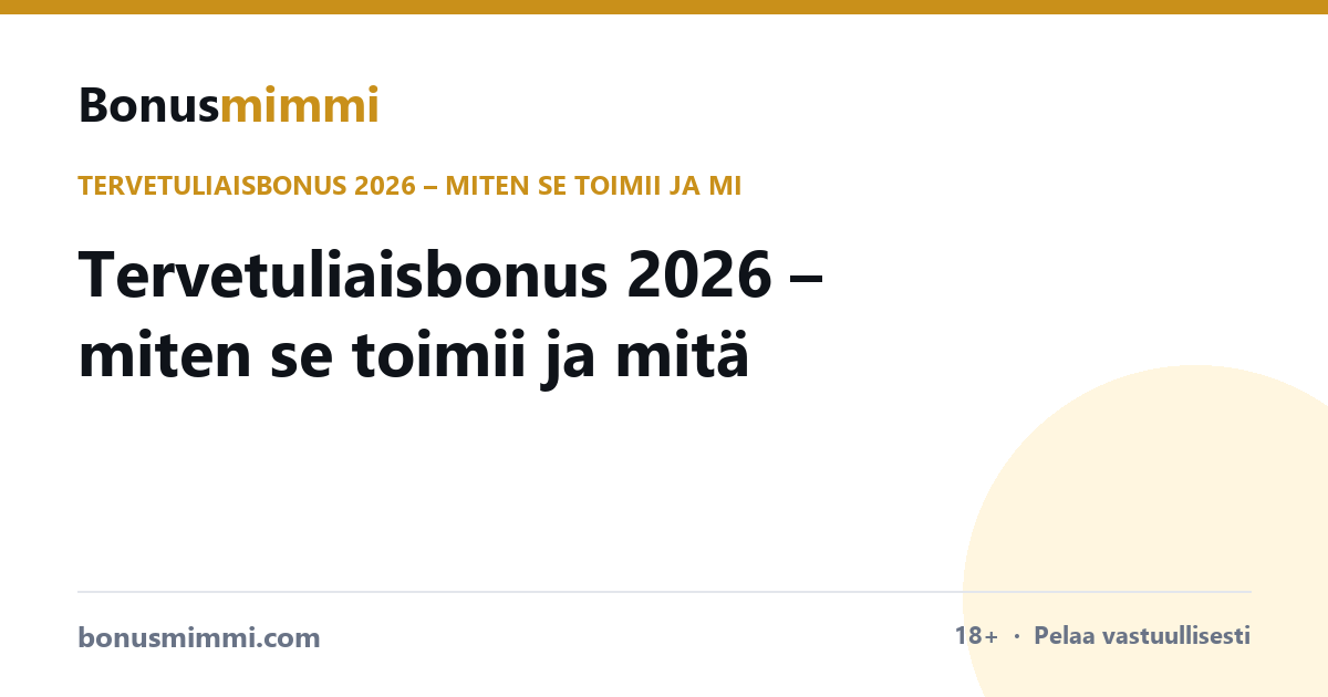Tervetuliaisbonus 2026 – miten se toimii ja mitä ehtoja tarkistaa