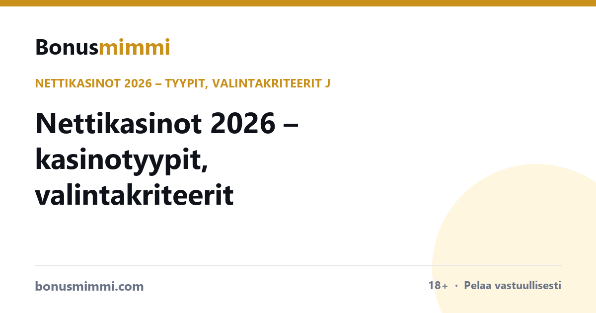 Nettikasinot 2026 – kasinotyypit, valintakriteerit ja testatut kohteet