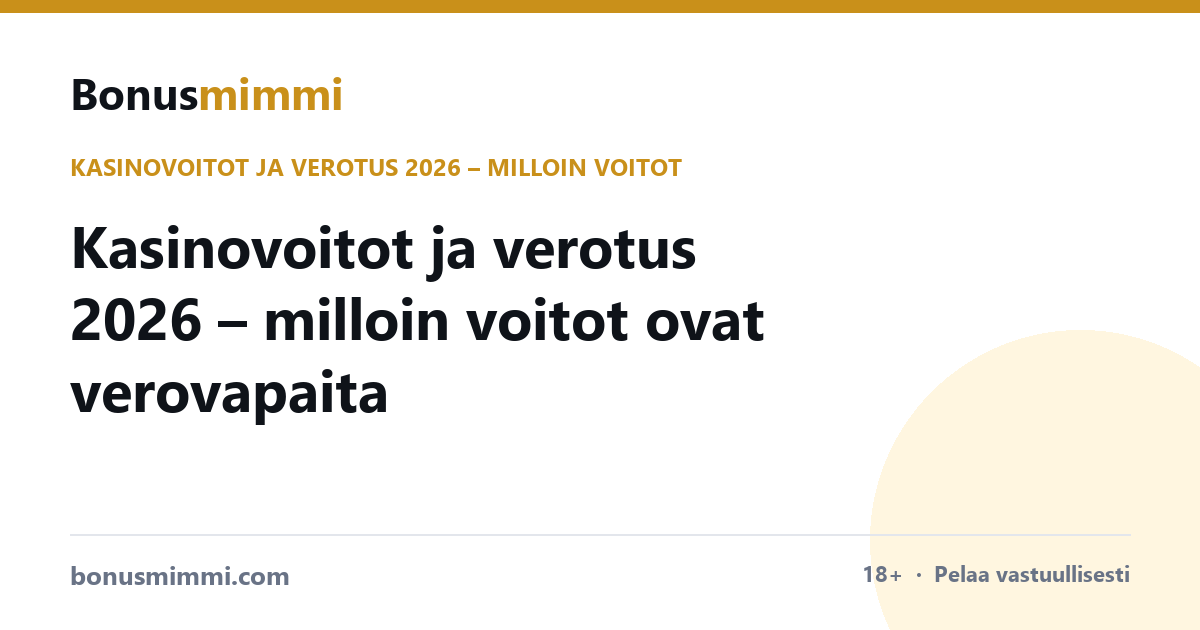 Kasinovoitot ja verotus 2026 – milloin voitot ovat verovapaita