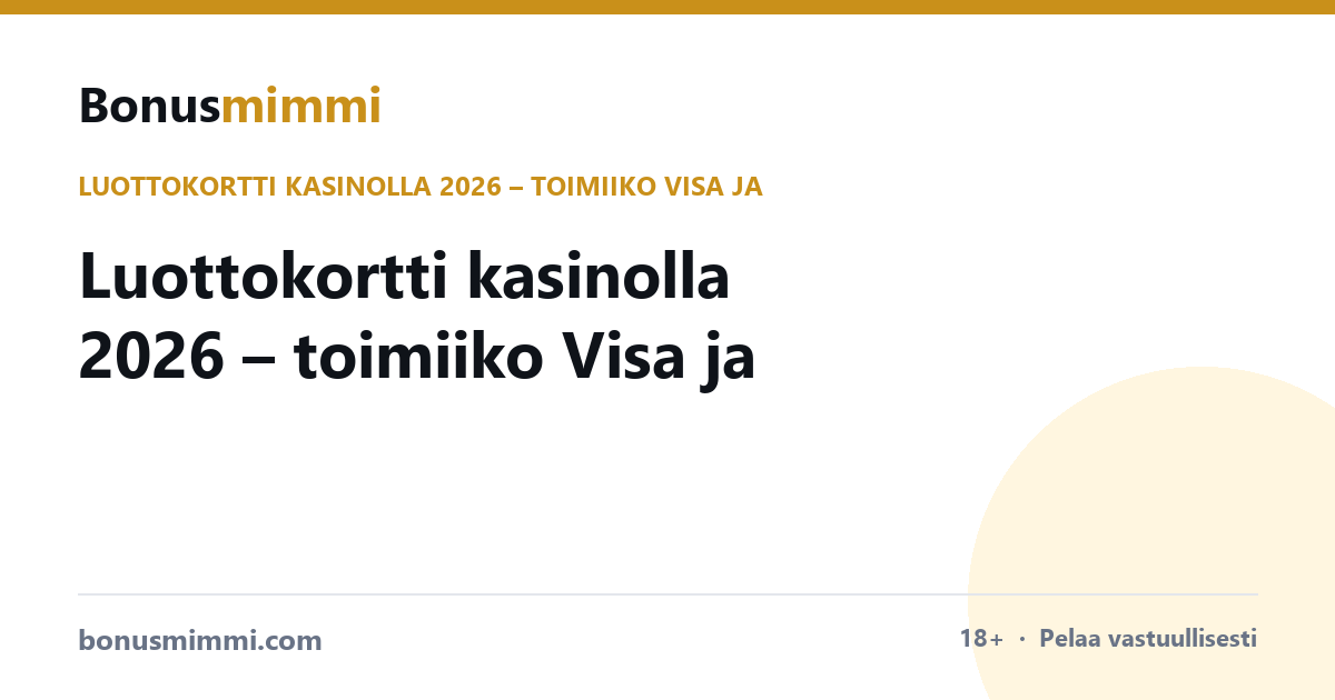 Luottokortti kasinolla 2026 – toimiiko Visa ja Mastercard?