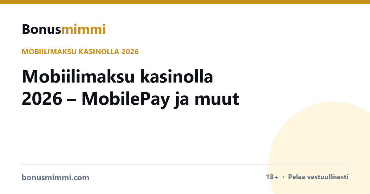 Mobiilimaksu kasinolla 2026 – MobilePay ja muut vaihtoehdot