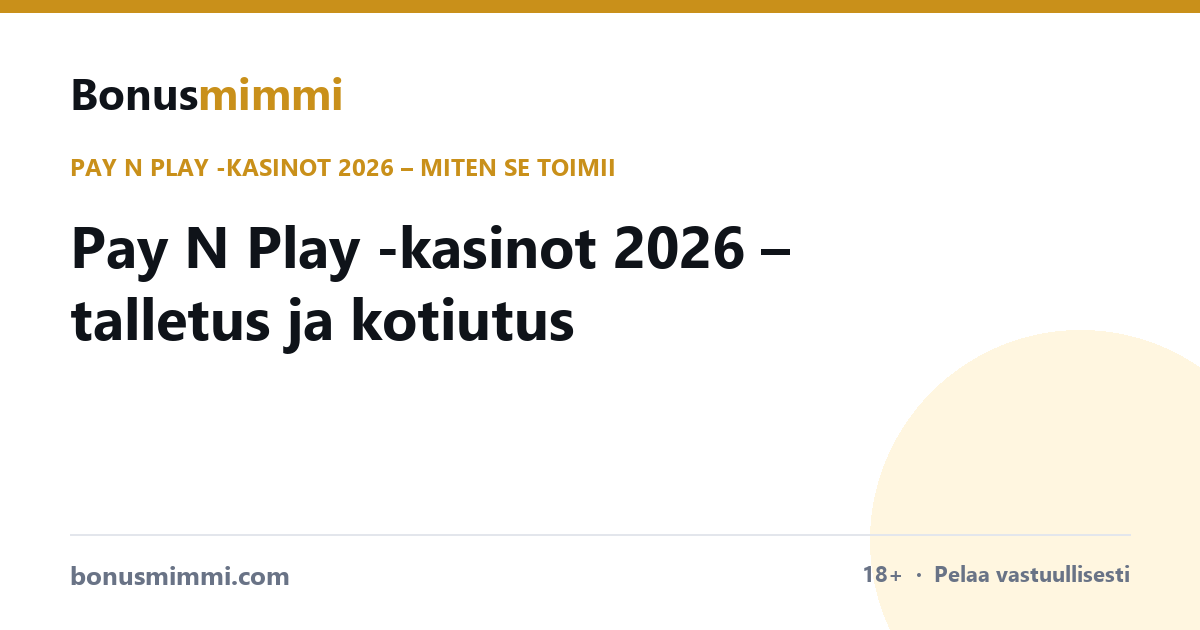 Pay N Play -kasinot 2026 – talletus ja kotiutus pankkitunnuksilla