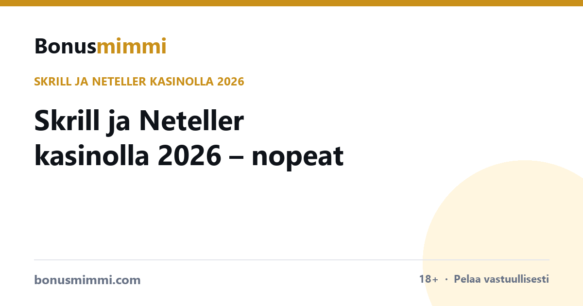 Skrill ja Neteller kasinolla 2026 – nopeat kotiutukset lompakkoon